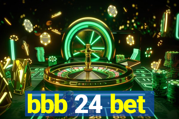 bbb 24 bet